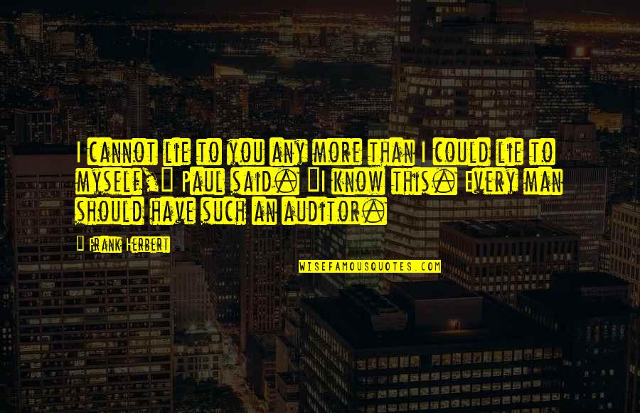Do A Good Deed Quote Quotes By Frank Herbert: I cannot lie to you any more than Do A Good Deed Quote Quotes By Frank Herbert: I cannot lie to you any more than
