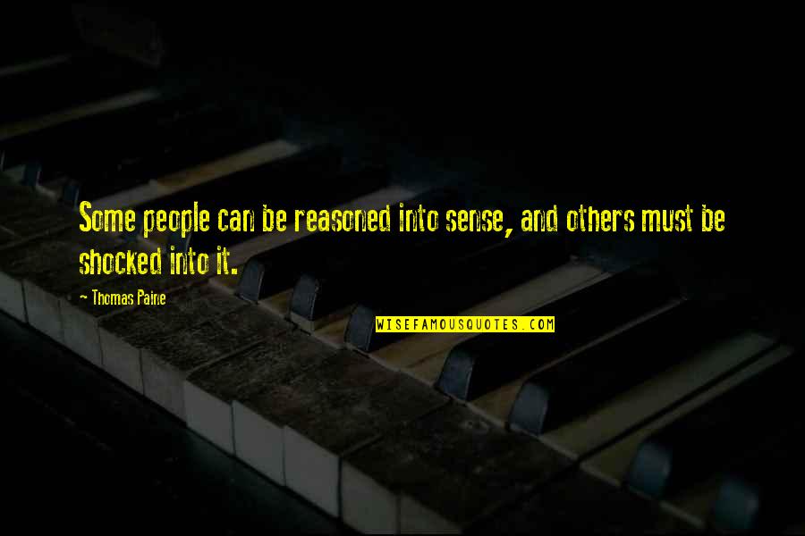 Do A Good Deed Quote Quotes By Thomas Paine: Some people can be reasoned into sense, and