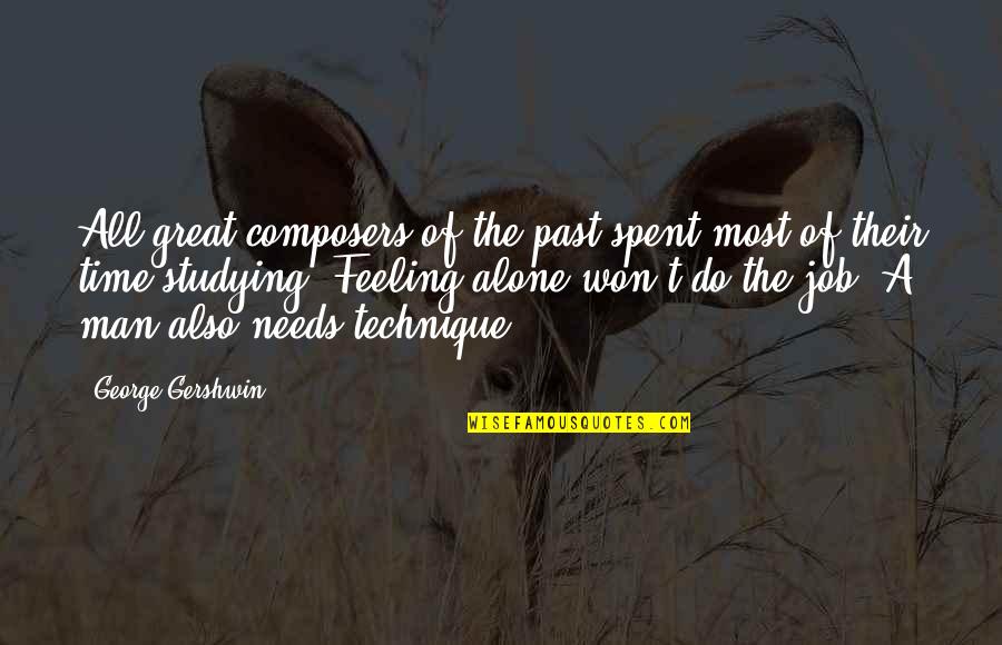 Do A Great Job Quotes By George Gershwin: All great composers of the past spent most Do A Great Job Quotes By George Gershwin: All great composers of the past spent most