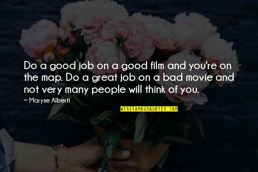 Do A Great Job Quotes By Maryse Alberti: Do a good job on a good film