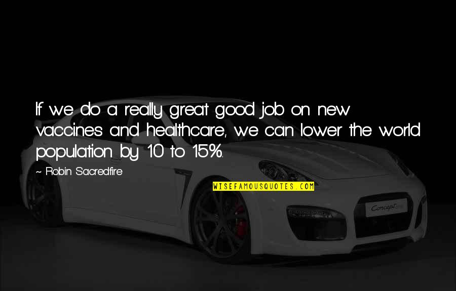 Do A Great Job Quotes By Robin Sacredfire: If we do a really great good job