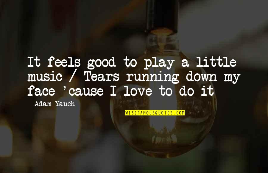 Do A Little Good Quotes By Adam Yauch: It feels good to play a little music