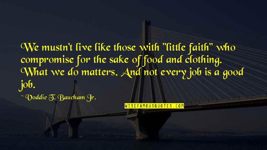Do A Little Good Quotes By Voddie T. Baucham Jr.: We mustn't live like those with "little faith"