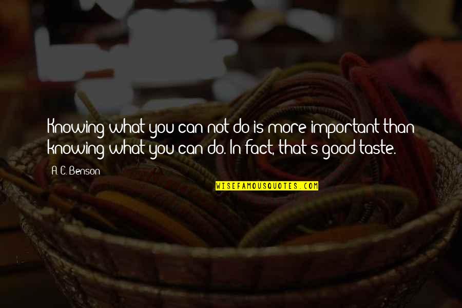 Do All The Good You Can Quotes By A. C. Benson: Knowing what you can not do is more