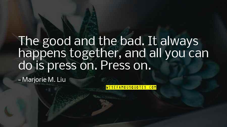 Do All The Good You Can Quotes By Marjorie M. Liu: The good and the bad. It always happens