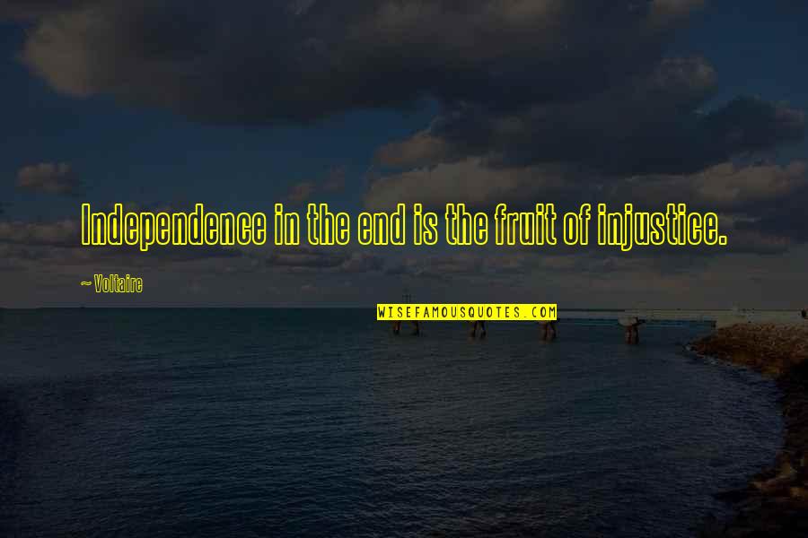 Do Animals Have Feelings Quotes By Voltaire: Independence in the end is the fruit of