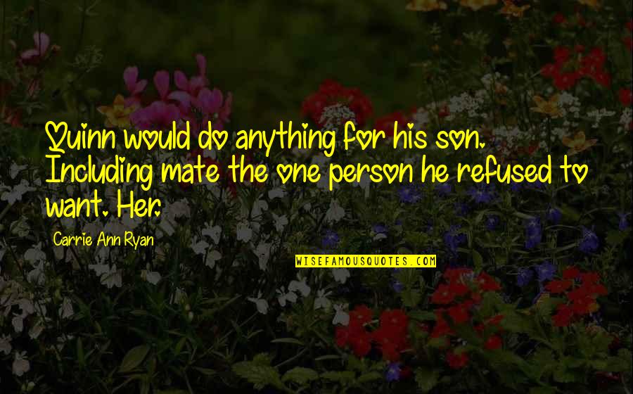 Do Anything For Her Quotes By Carrie Ann Ryan: Quinn would do anything for his son. Including
