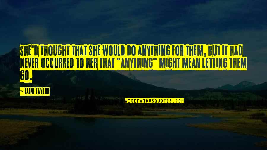 Do Anything For Her Quotes By Laini Taylor: She'd thought that she would do anything for