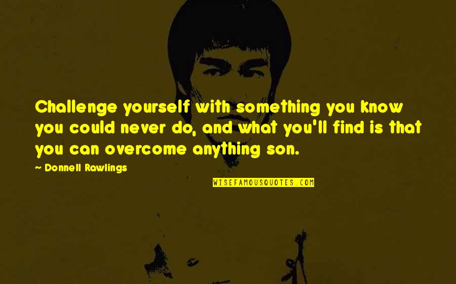 Do Anything Quotes By Donnell Rawlings: Challenge yourself with something you know you could