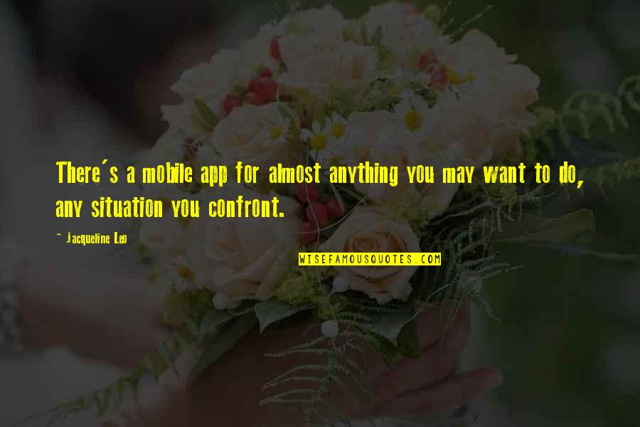 Do Anything You Want Quotes By Jacqueline Leo: There's a mobile app for almost anything you Do Anything You Want Quotes By Jacqueline Leo: There's a mobile app for almost anything you