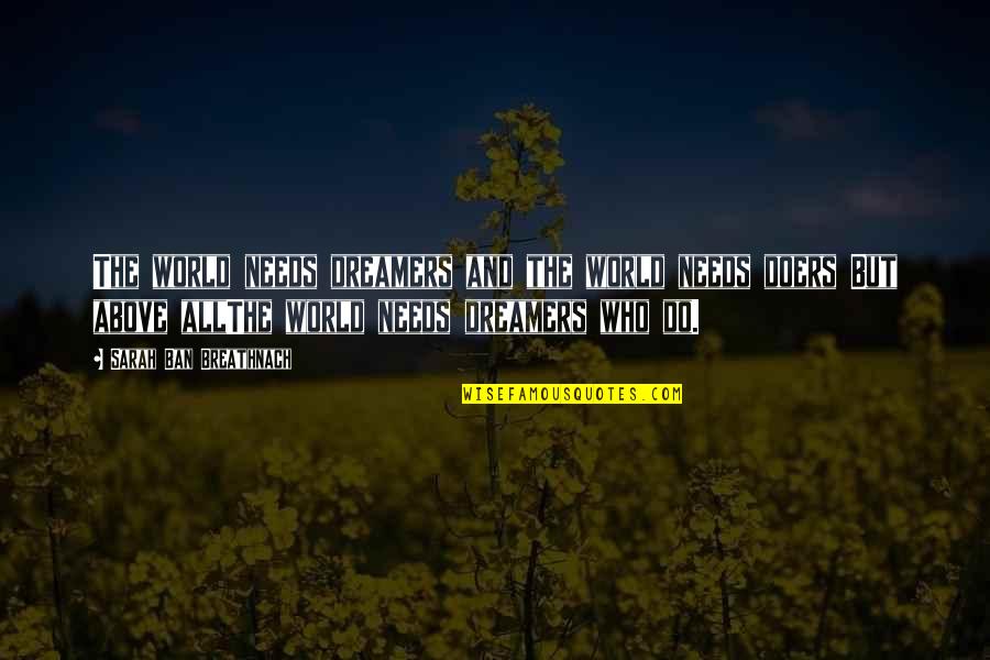 Do As Dreamers Do Quotes By Sarah Ban Breathnach: The world needs dreamers and the world needs