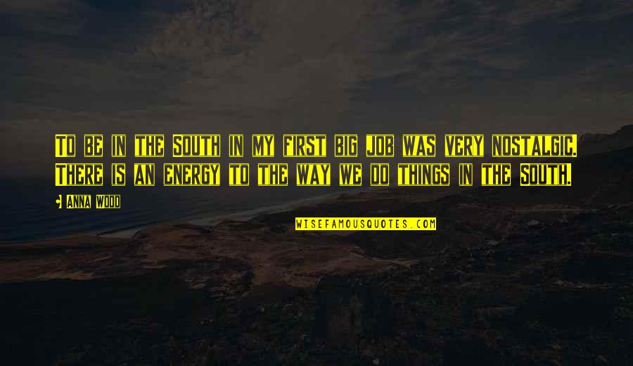 Do Big Things Quotes By Anna Wood: To be in the South in my first Do Big Things Quotes By Anna Wood: To be in the South in my first