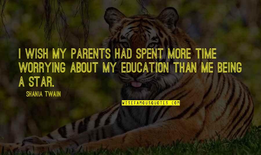 Do Board Quotes By Shania Twain: I wish my parents had spent more time
