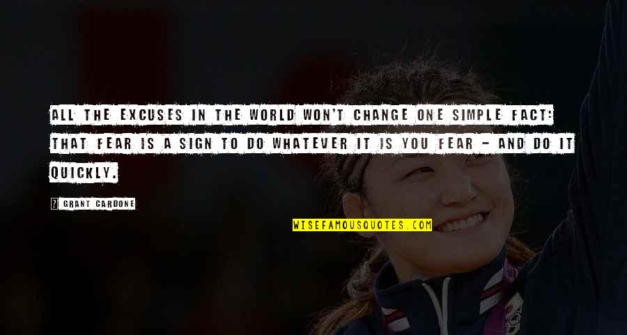 Do Change Quotes By Grant Cardone: All the excuses in the world won't change