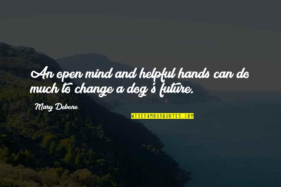 Do Change Quotes By Mary Debono: An open mind and helpful hands can do