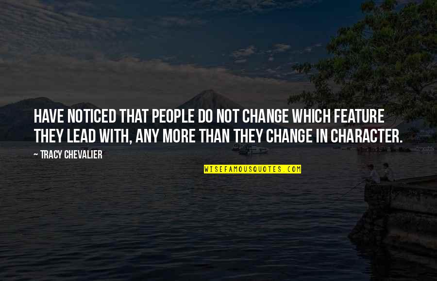 Do Change Quotes By Tracy Chevalier: Have noticed that people do not change which