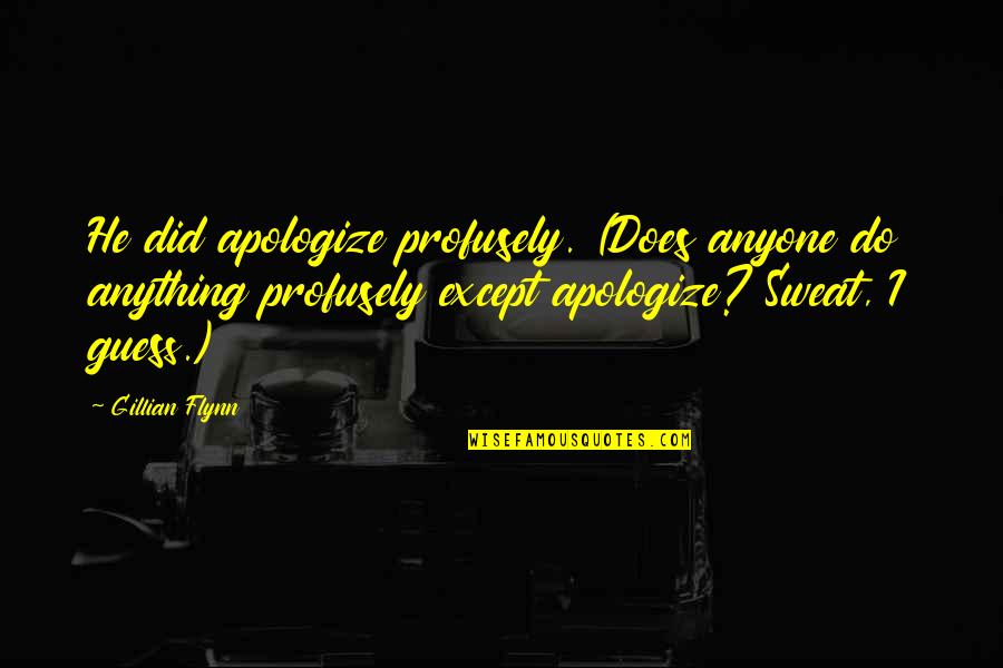 Do Does Did Quotes By Gillian Flynn: He did apologize profusely. (Does anyone do anything