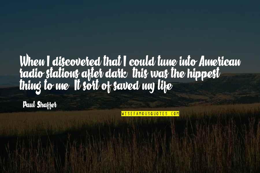 Do Does Did Quotes By Paul Shaffer: When I discovered that I could tune into
