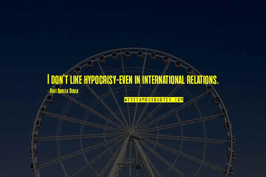Do Ellipses Go Inside Quotes By Kofi Abrefa Busia: I don't like hypocrisy-even in international relations.