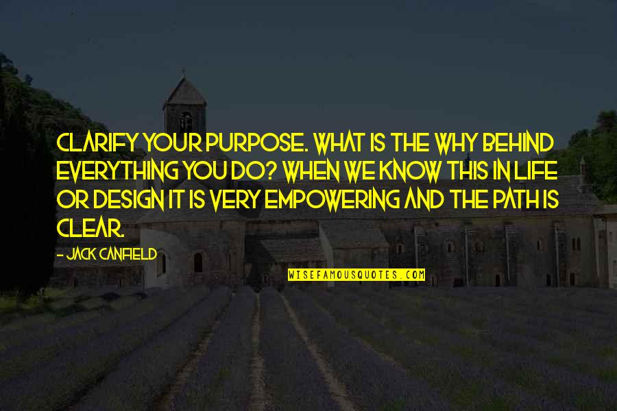 Do Everything In Life Quotes By Jack Canfield: Clarify your purpose. What is the why behind