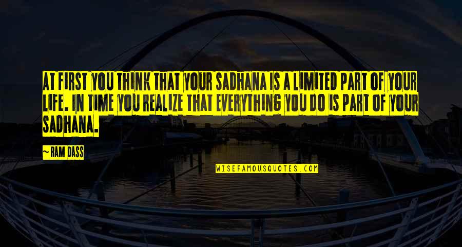 Do Everything In Life Quotes By Ram Dass: At first you think that your sadhana Is