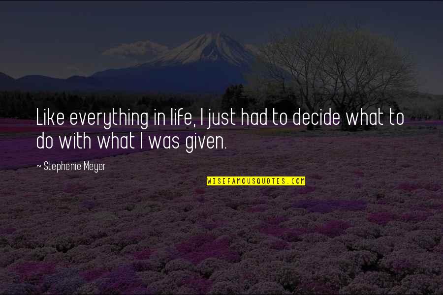 Do Everything In Life Quotes By Stephenie Meyer: Like everything in life, I just had to