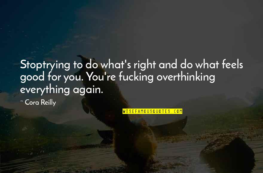 Do Everything On Your Own Quotes By Cora Reilly: Stoptrying to do what's right and do what