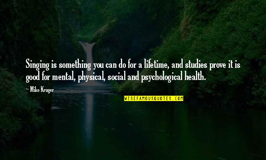 Do Good And Good Quotes By Mike Kruger: Singing is something you can do for a Do Good And Good Quotes By Mike Kruger: Singing is something you can do for a