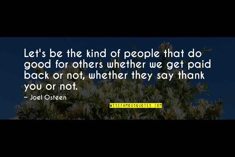 Do Good Get Good Quotes By Joel Osteen: Let's be the kind of people that do