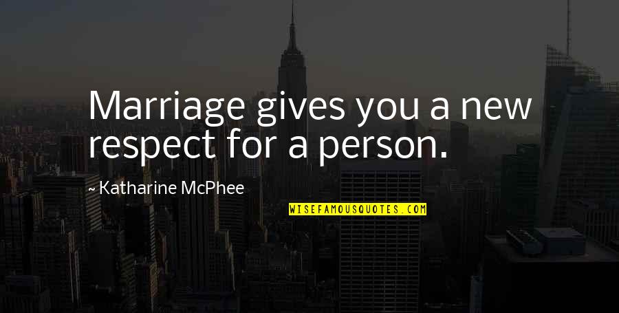 Do Good Have Good Story Quotes By Katharine McPhee: Marriage gives you a new respect for a