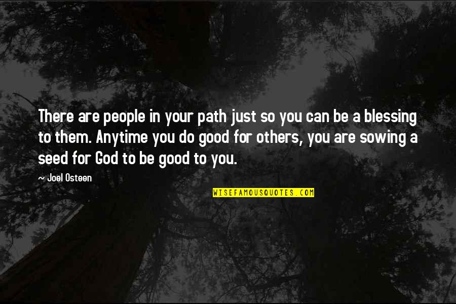 Do Good Others Quotes By Joel Osteen: There are people in your path just so