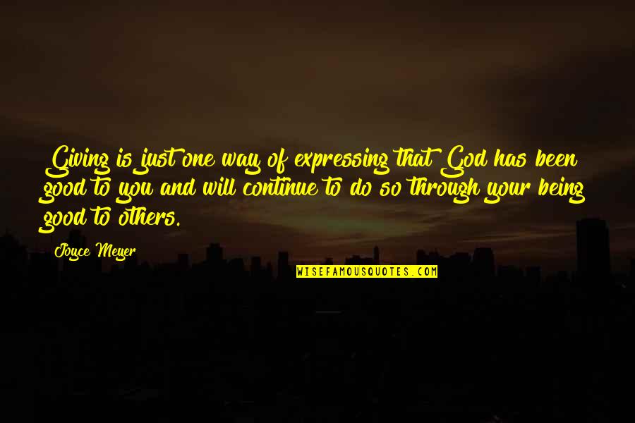 Do Good Others Quotes By Joyce Meyer: Giving is just one way of expressing that Do Good Others Quotes By Joyce Meyer: Giving is just one way of expressing that