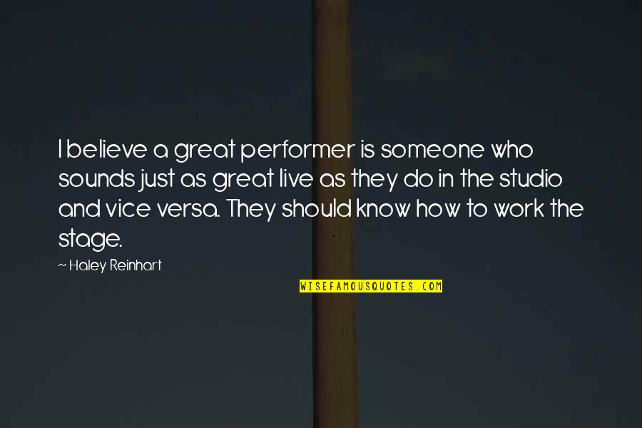 Do Great Work Quotes By Haley Reinhart: I believe a great performer is someone who