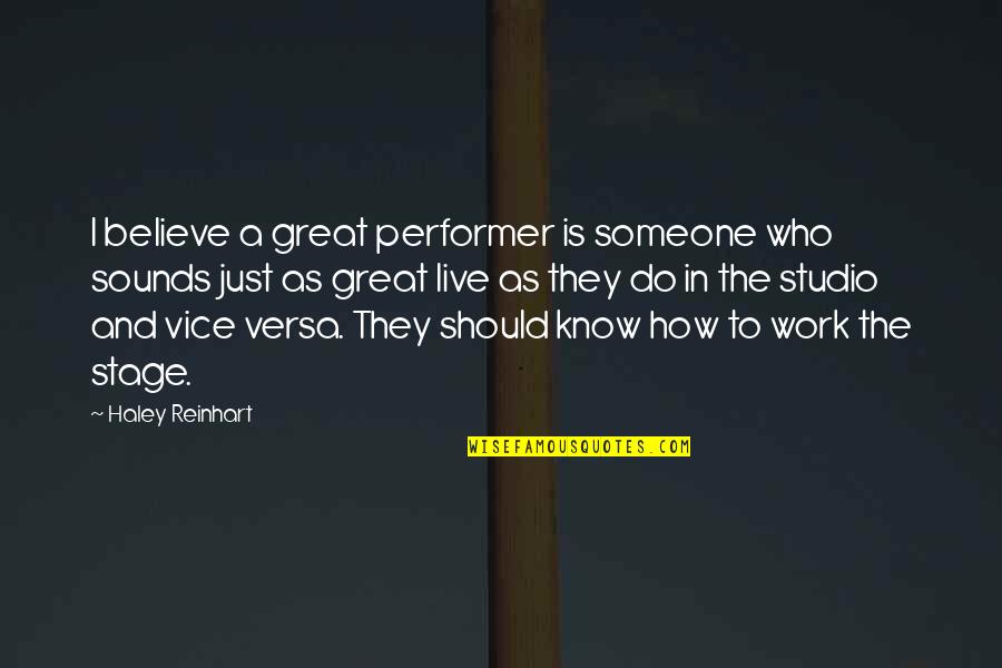 Do Great Work Quotes By Haley Reinhart: I believe a great performer is someone who Do Great Work Quotes By Haley Reinhart: I believe a great performer is someone who