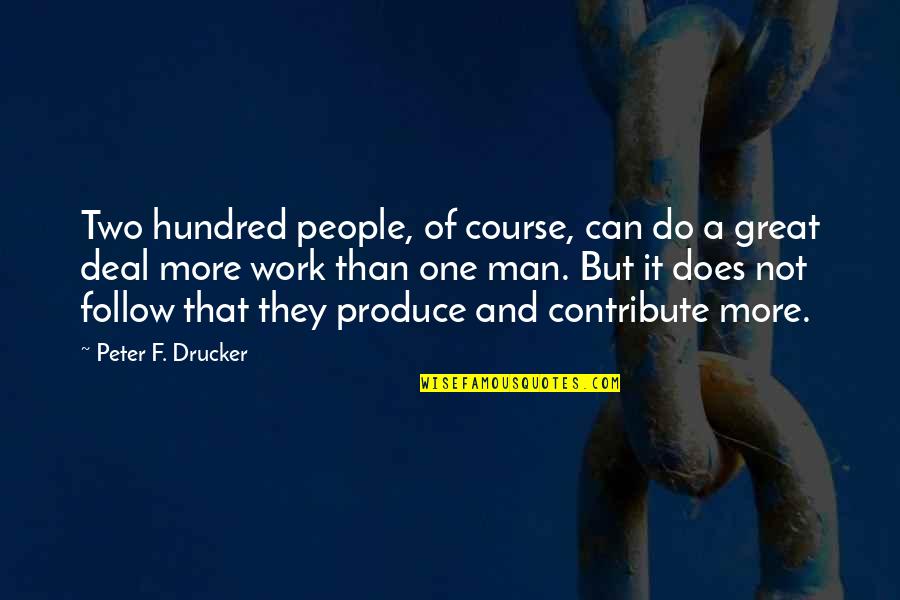 Do Great Work Quotes By Peter F. Drucker: Two hundred people, of course, can do a