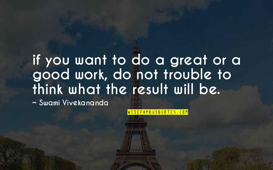 Do Great Work Quotes By Swami Vivekananda: if you want to do a great or