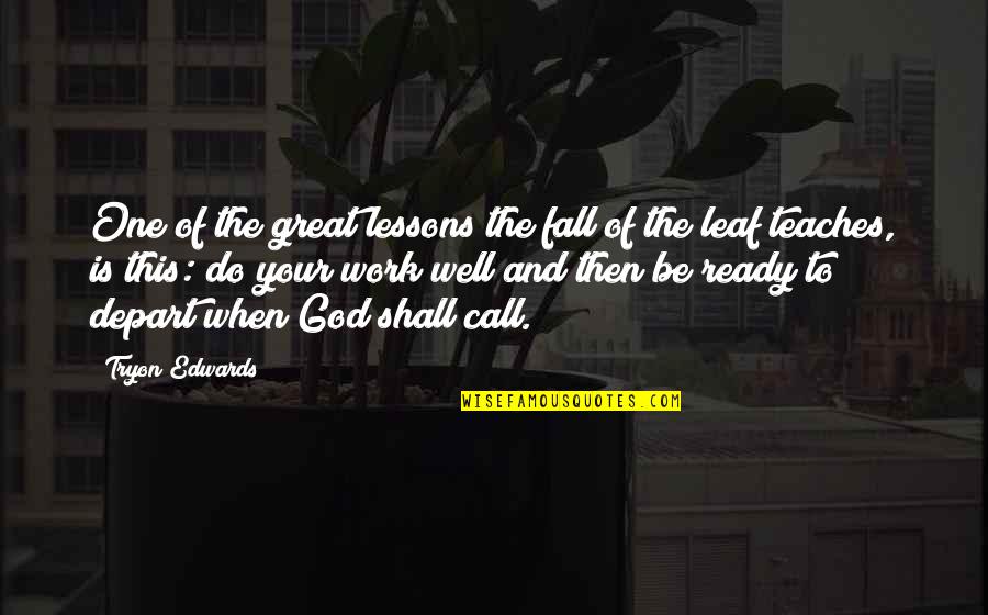 Do Great Work Quotes By Tryon Edwards: One of the great lessons the fall of