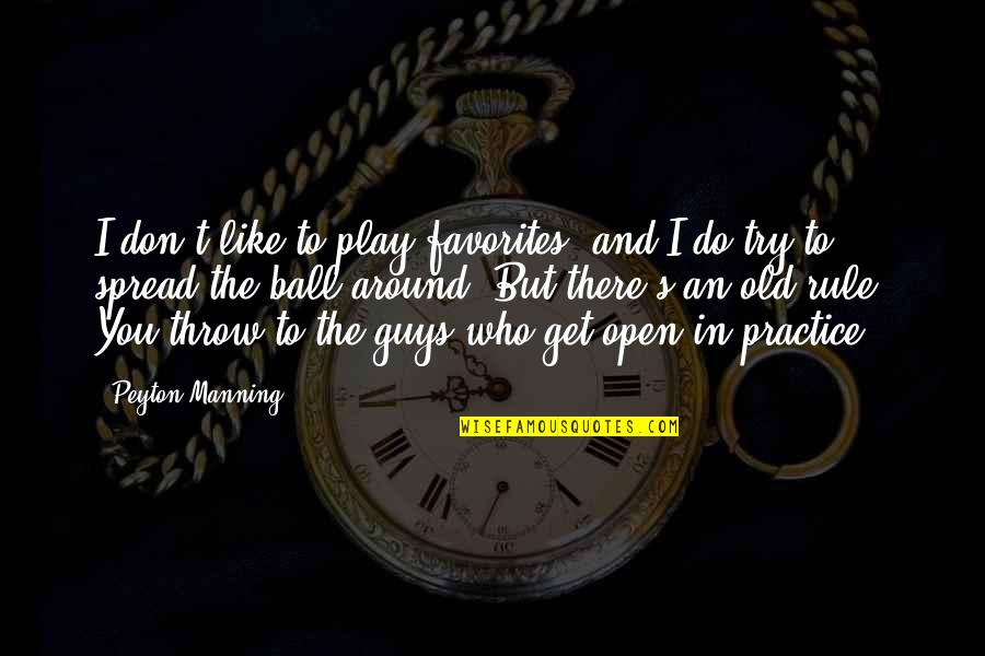 Do Guys Like Quotes By Peyton Manning: I don't like to play favorites, and I