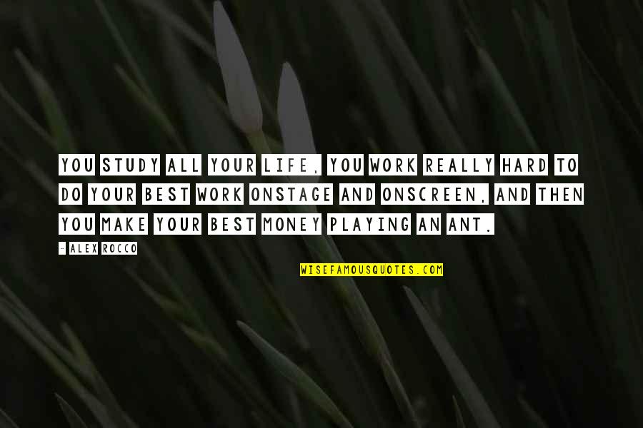 Do Hard Money Quotes By Alex Rocco: You study all your life, you work really