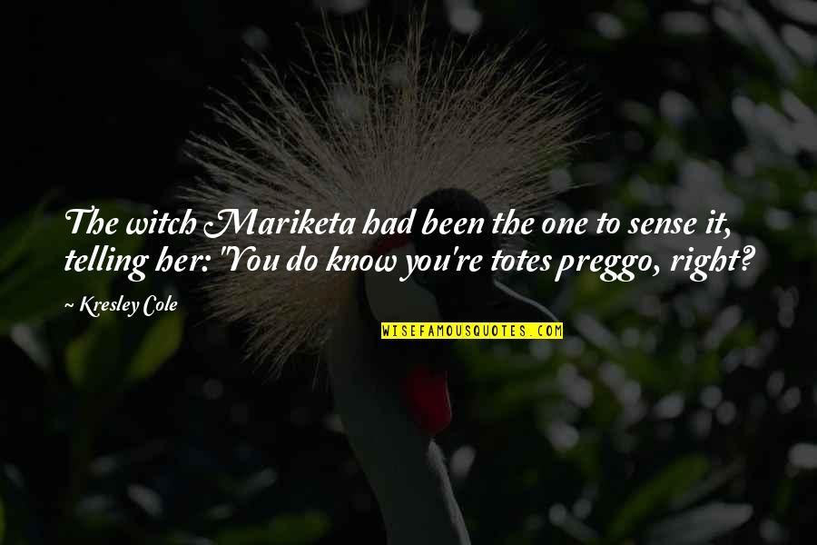 Do Her Right Quotes By Kresley Cole: The witch Mariketa had been the one to Do Her Right Quotes By Kresley Cole: The witch Mariketa had been the one to