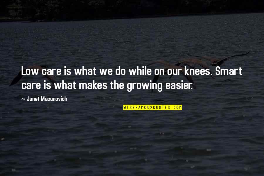 Do I Care Too Much Quotes By Janet Macunovich: Low care is what we do while on