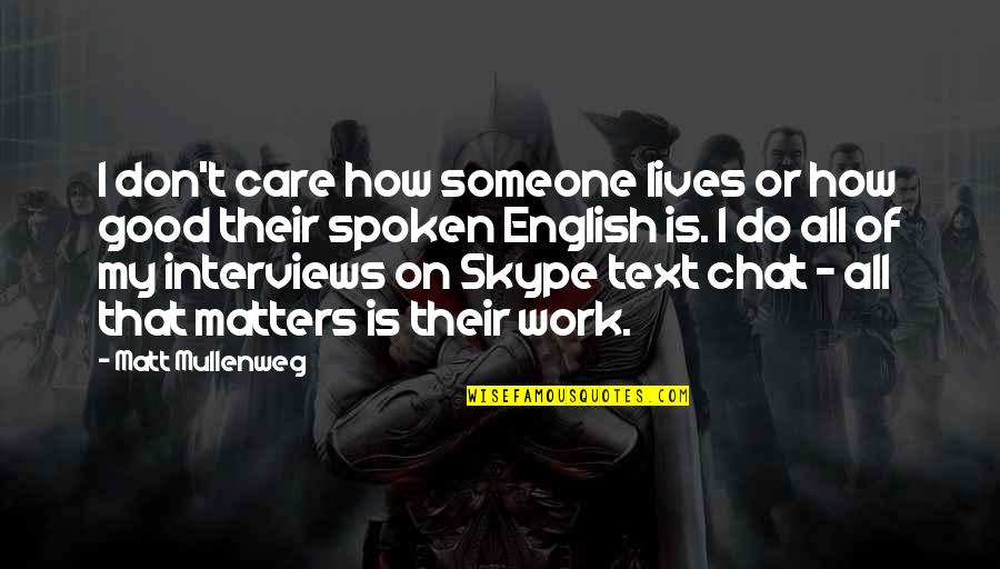 Do I Care Too Much Quotes By Matt Mullenweg: I don't care how someone lives or how