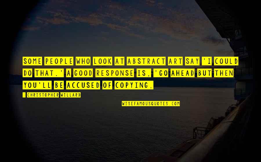 Do I Look Good Quotes By Christopher Willard: Some people who look at abstract art say