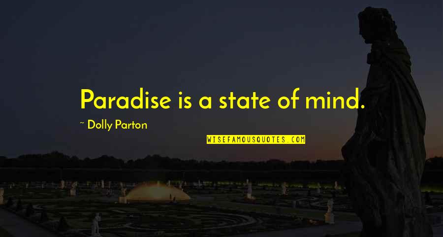 Do It Again Quote Quotes By Dolly Parton: Paradise is a state of mind. Do It Again Quote Quotes By Dolly Parton: Paradise is a state of mind.