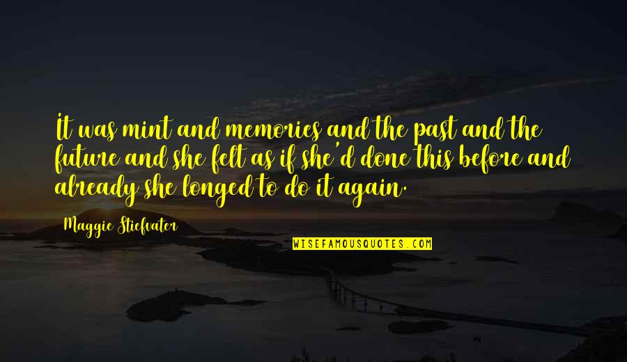 Do It Again Quotes By Maggie Stiefvater: It was mint and memories and the past
