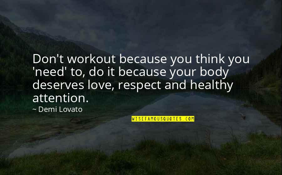 Do It Because You Love It Quotes By Demi Lovato: Don't workout because you think you 'need' to, Do It Because You Love It Quotes By Demi Lovato: Don't workout because you think you 'need' to,