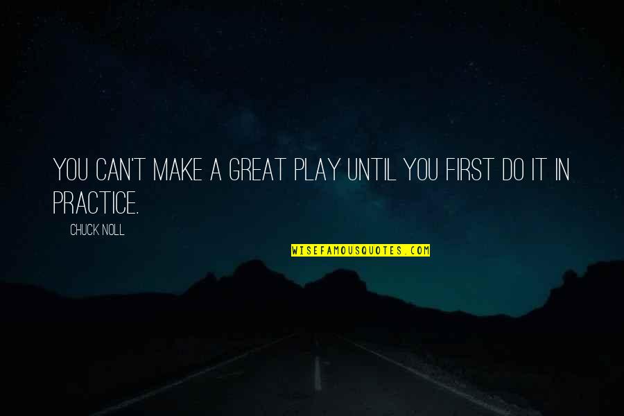 Do It First Quotes By Chuck Noll: You can't make a great play until you