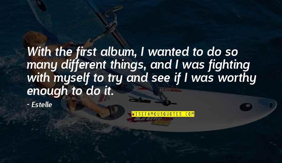 Do It First Quotes By Estelle: With the first album, I wanted to do