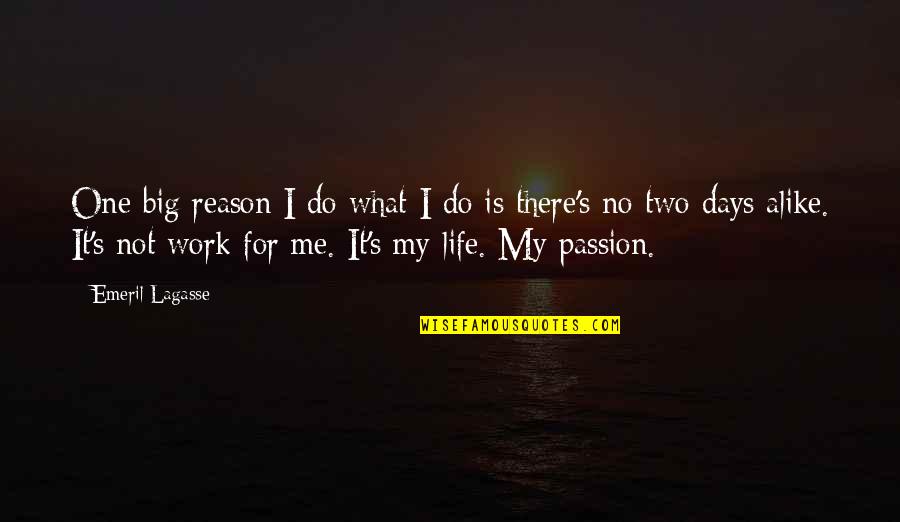 Do It For Me Quotes By Emeril Lagasse: One big reason I do what I do