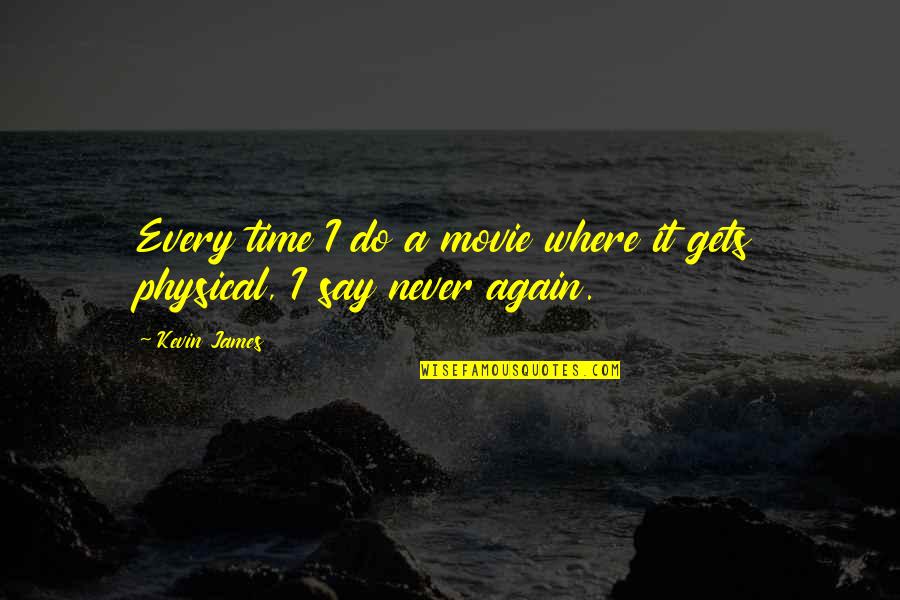 Do It Movie Quotes By Kevin James: Every time I do a movie where it